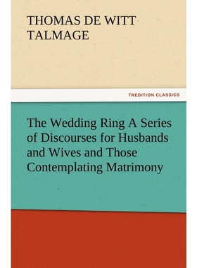 按需印刷The Wedding Ring a Series of Discourses for Husbands and Wives and Those Contemplating Matrimony[9783847241522]