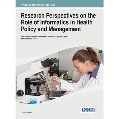 按需印刷不退不换Research Perspectives on the Role of Informatics in Health Policy and Management[9781466643215]