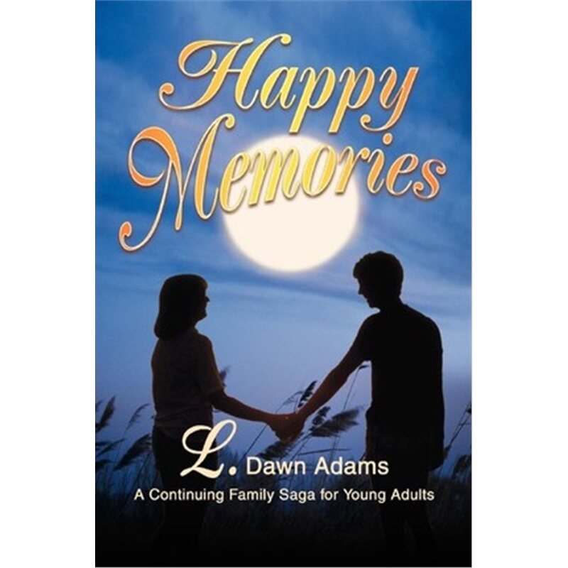 按需印刷不退不换Happy Memories:A Continuing Family Saga for Young Adults[9780595292103]