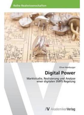 预订不退不换德语 Digital Power:Marktstudie, Realisierung und Analyse einer digitalen SMPS Regelung