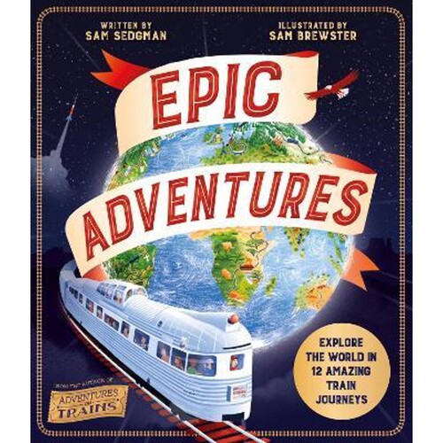 现货精装 12国火车冒险 Epic Adventures 英文原版 Sam Sedgman儿童科普旅游绘本Explore the World in 12 Amazing Train Journeys