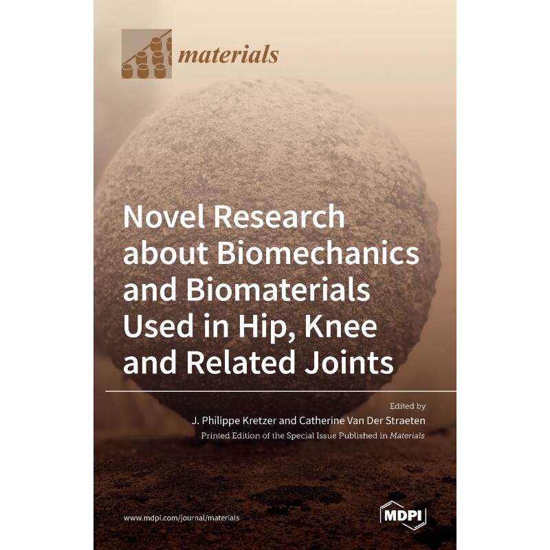 按需印刷不退不换Novel Research about Biomechanics and Biomaterials Used in Hip, Knee and Related Joints[9783036512815]