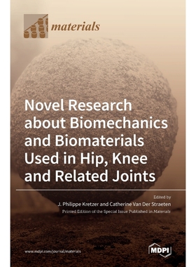 按需印刷Novel Research about Biomechanics and Biomaterials Used in Hip, Knee and Related Joints[9783036512815]