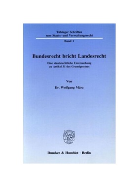 预订【德语】Bundesrecht bricht Landesrecht.:Eine staatsrechtliche Untersuchung zu Artikel 31 des Grundgesetzes.