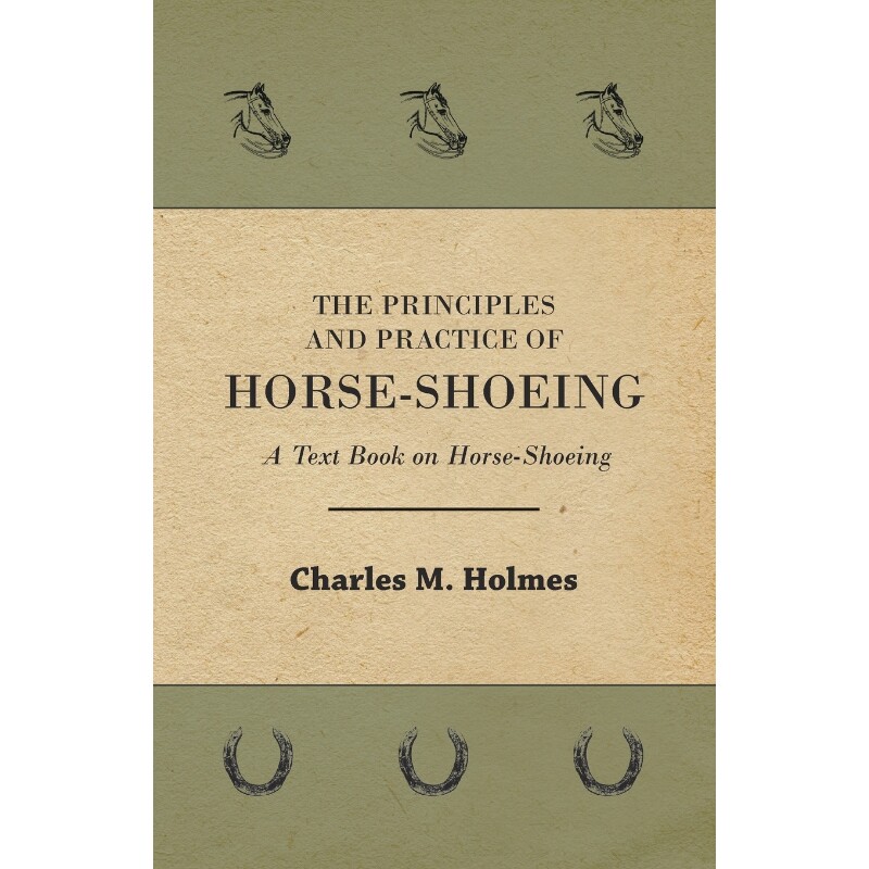 按需印刷不退不换The Principles and Practice of Horse-Shoeing - A Text Book on Horse-Shoeing[9781446517925]