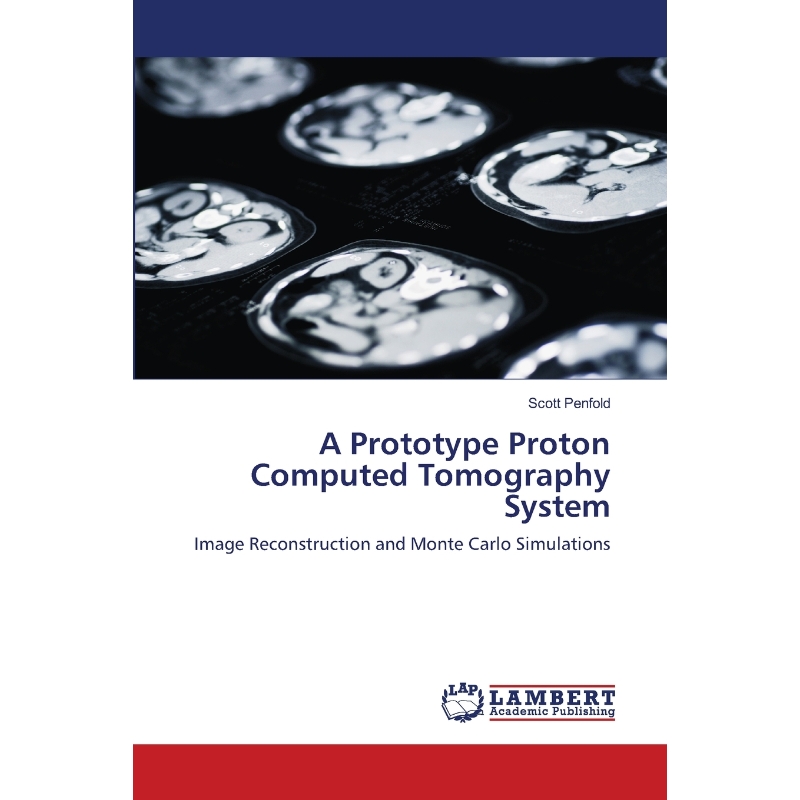 按需印刷A Prototype Proton Computed Tomography System[9783659125997] 书籍/杂志/报纸 科普读物/自然科学/技术类原版书 原图主图