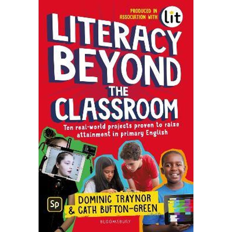 预订不退不换Literacy Beyond the Classroom:Ten real-world projects proven to raise attainment in primary English