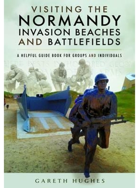 预订Visiting the Normandy Invasion Beaches and Battlefields:A Helpful Guide Book for Groups and Individuals