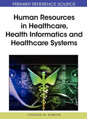 按需印刷不退不换Human Resources in Healthcare, Health Informatics and Healthcare Systems[9781615208852]