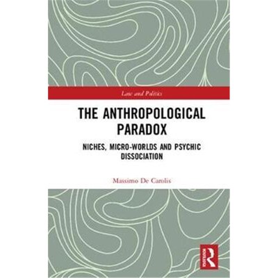 按需印刷The Anthropological Paradox:Niches, Micro-worlds and Psychic Dissociation[9781138281035]
