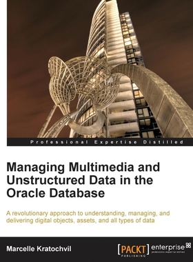 按需印刷Managing Multimedia and Unstructured Data in the Oracle Database[9781849686921]