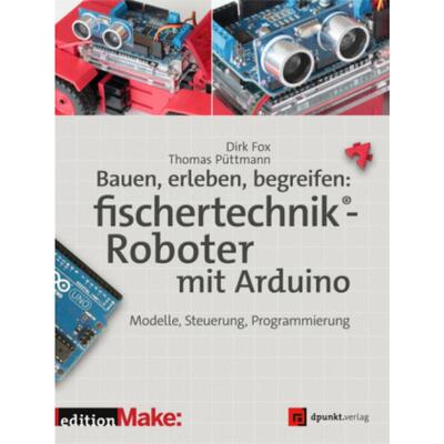 预订【德语】 Bauen, erleben, begreifen: fischertechnik®-Roboter mit Arduino:Modelle, S