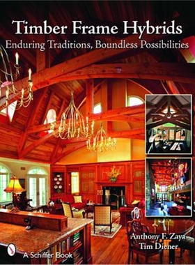 预订不退不换Timber Frame Hybrids: Enduring Traditions, Boundless Psibilities