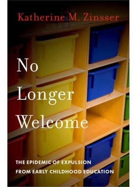 预订No Longer Welcome:The Epidemic of Expulsion from Early Childhood Education[9780197639719]