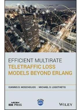 按需印刷Efficient Multirate Teletraffic Loss Models Beyond Erlang[9781119426882]