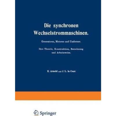 预订【德语】 Die synchronen Wechselstrommaschinen. Generatoren, Motoren und Umformer. Ihre Theor