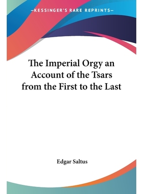 按需印刷The Imperial Orgy an Account of the Tsars from the First to the Last[9781417939619]