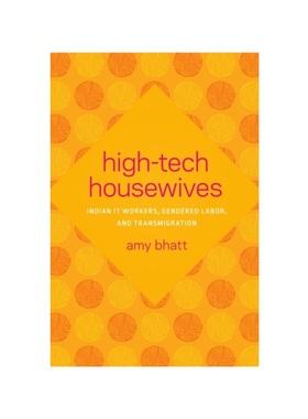 预订High-Tech Housewives:Indian IT Workers, Gendered Labor, and Transmigration