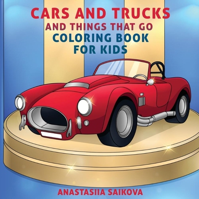 按需印刷不退不换Cars and Trucks and Things That Go Coloring Book for Kids[9781989790090]