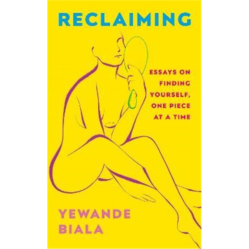 预订Reclaiming:Essays on finding yourself one piece at a time 'Yewande offers piercing honesty... a must-read book for a