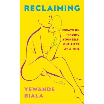 预订不退不换Reclaiming:Essays on finding yourself one piece at a time 'Yewande offers piercing honesty... a must-read bo
