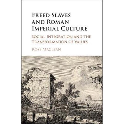按需印刷不退不换Freed Slaves and Roman Imperial Culture:Social Integration and the Transformation of Values[978110714292