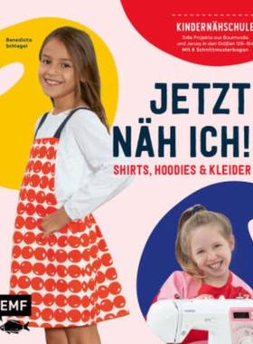 预订【德语】 Jetzt näh ich! Die Kindernähschule - Shirts, Hoodies und Kleider:Tolle Pr