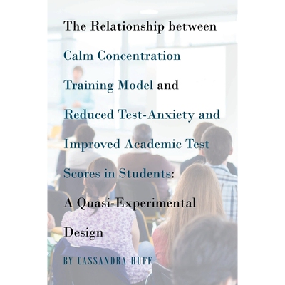 预订不退不换The Relationship between Calm Concentration Training Model and Reduced Test-Anxiety and Improved Aca