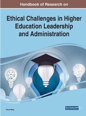 按需印刷不退不换Handbook of Research on Ethical Challenges in Higher Education Leadership and Administration[97817998414