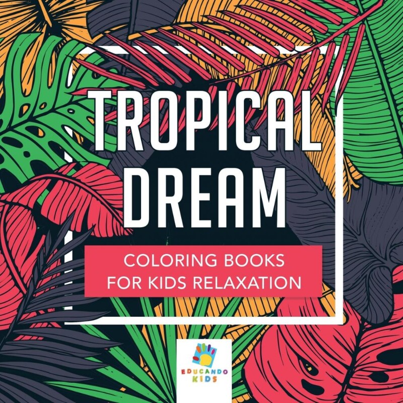 按需印刷不退不换Tropical Dream | Coloring Books for Kids Relaxation[9781645210641]