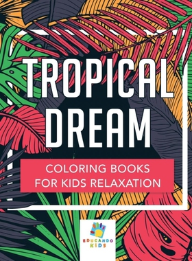 按需印刷不退不换Tropical Dream | Coloring Books for Kids Relaxation[9781645210641]