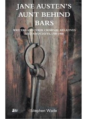 按需印刷Jane Austen's Aunt Behind Bars:Writers and their Criminal Relatives and Associates, 1700-1900[9780857282026]