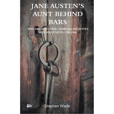 按需印刷Jane Austen's Aunt Behind Bars:Writers and their Criminal Relatives and Associates, 1700-1900[9780857282026]