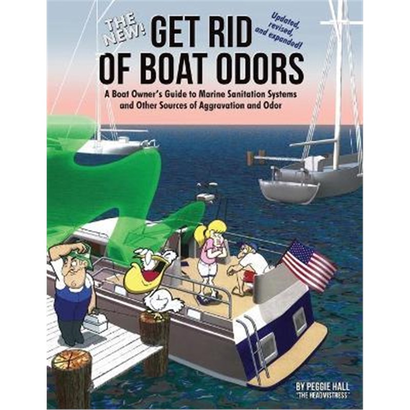 预订The New Get Rid of Boat Odors, Second Edition:A Boat Owner's Guide to Marine Sanitation Systems and Other Sources of
