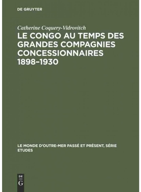按需印刷DEG Le Congo au temps des grandes compagnies concessionnaires 1898?C1930[9783111271088]