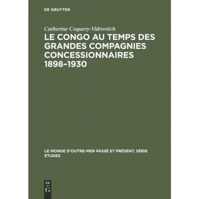 按需印刷不退不换DEG Le Congo au temps des grandes compagnies concessionnaires 1898?C1930[9783111271088]