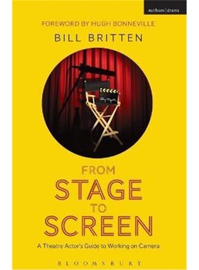 按需印刷From Stage to Screen:A Theatre Actor's Guide to Working on Camera[9781408185469]