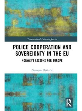 按需印刷Police Cooperation and Sovereignty in the EU:Norway's Lessons for Europe[9781472486776]