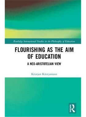 按需印刷不退不换Flourishing as the Aim of Education:A Neo-Aristotelian View[9781138612938]
