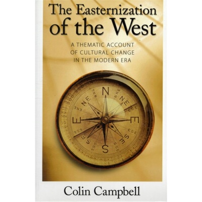 预订不退不换Easternization of the West:A Thematic Account of Cultural Change in the Modern E[9781594512247]