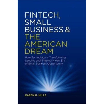 预订不退不换Fintech, Small Business & the American Dream:How Technology Is Transforming Lending and Shaping a New Era of