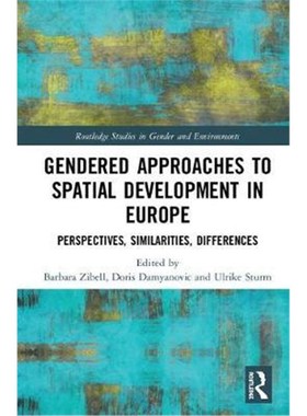 按需印刷Gendered Approaches to Spatial Development in Europe:Perspectives, Similarities, Differences[9781138587663]