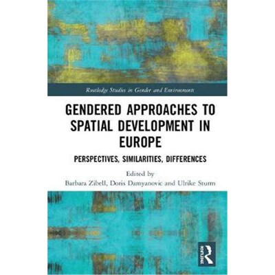 按需印刷Gendered Approaches to Spatial Development in Europe:Perspectives, Similarities, Differences[9781138587663]