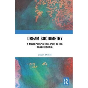 按需印刷不退不换Dream Sociometry:A Multi-Perspectival Path to the Transpersonal[9780815353065]