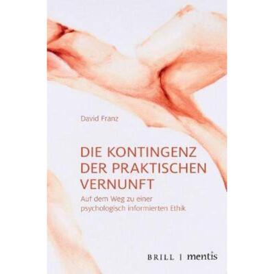 预订不退不换德语 Die Kontingenz der praktischen Vernunft:Auf dem Weg zu einer psychologisc