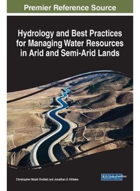 按需印刷不退不换Hydrology and Best Practices for Managing Water Resources in Arid and Semi-Arid Lands[9781522527190]