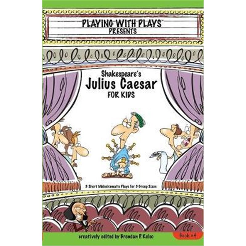 按需印刷不退不换Shakespeare's Julius Caesar for Kids:3 Short Melodramatic Plays for 3 Group Sizes[9780998137629]