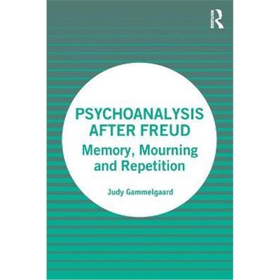 按需印刷Psychoanalysis After Freud:Memory, Mourning and Repetition[9781032046716]