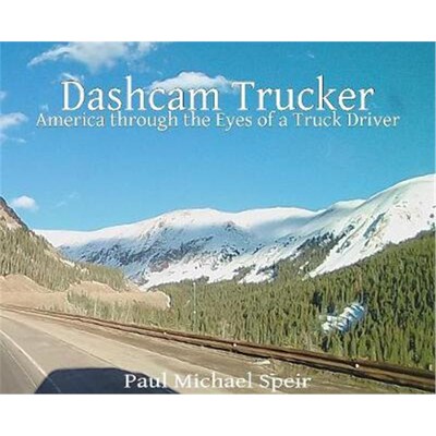 按需印刷Dashcam Trucker:America through the Eyes of a Truck Driver[9780982676578]