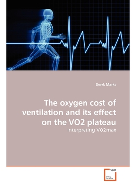 按需印刷不退不换The oxygen cost of ventilation and its effect on the VO2 plateau[9783639172119]